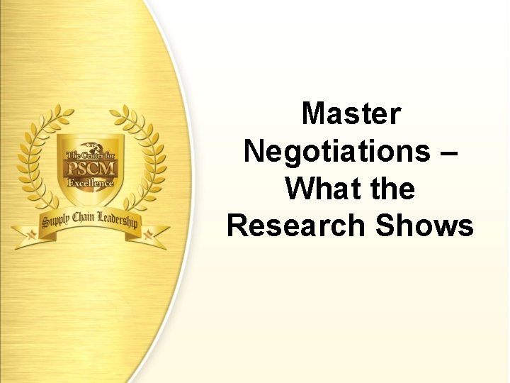 Master Negotiations – What the Research Shows Master Negotiations – What the Research Shows