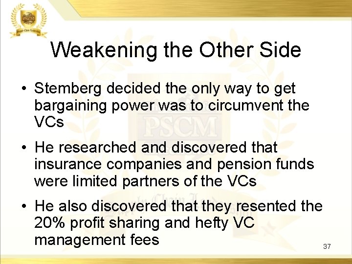 Weakening the Other Side • Stemberg decided the only way to get bargaining power