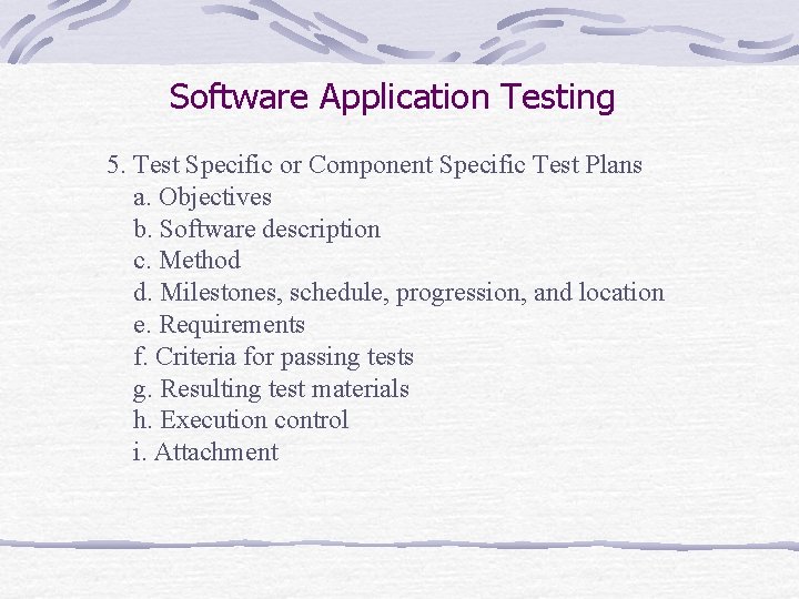 Software Application Testing 5. Test Specific or Component Specific Test Plans a. Objectives b.