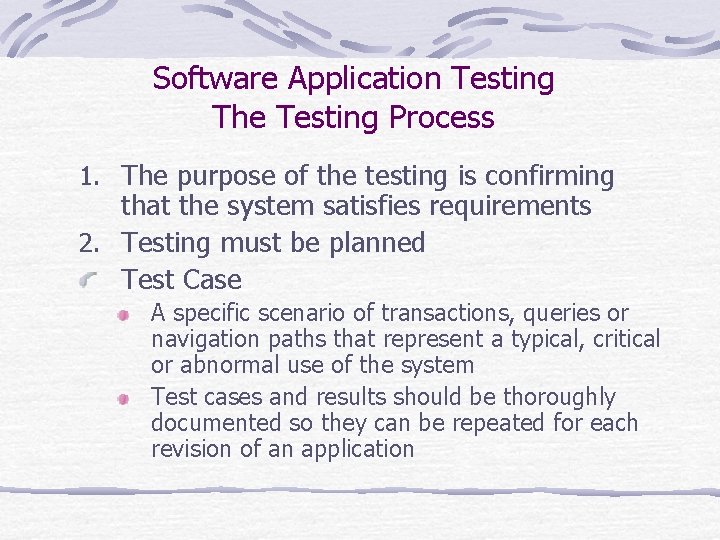 Software Application Testing The Testing Process 1. The purpose of the testing is confirming
