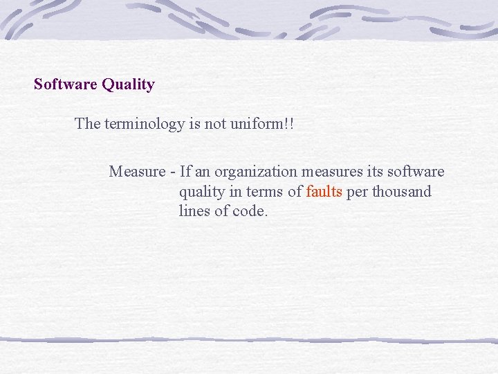 Software Quality The terminology is not uniform!! Measure - If an organization measures its