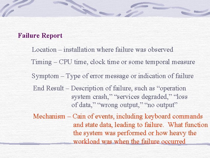 Failure Report Location – installation where failure was observed Timing – CPU time, clock