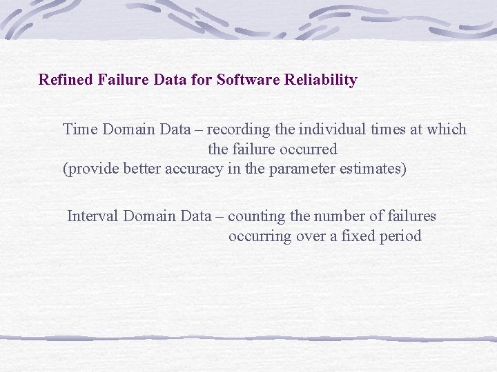 Refined Failure Data for Software Reliability Time Domain Data – recording the individual times