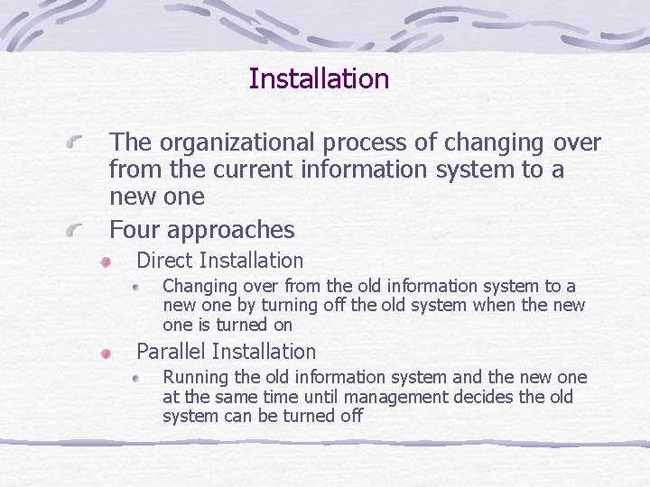 Installation The organizational process of changing over from the current information system to a