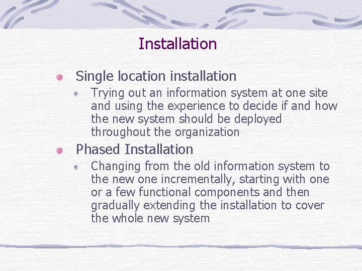 Installation Single location installation Trying out an information system at one site and using