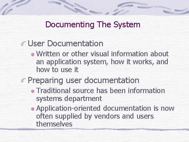 Documenting The System User Documentation Written or other visual information about an application system,