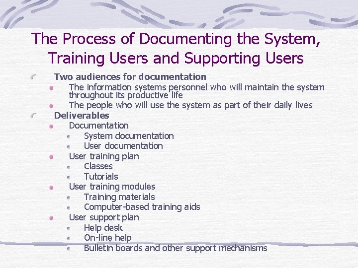 The Process of Documenting the System, Training Users and Supporting Users Two audiences for