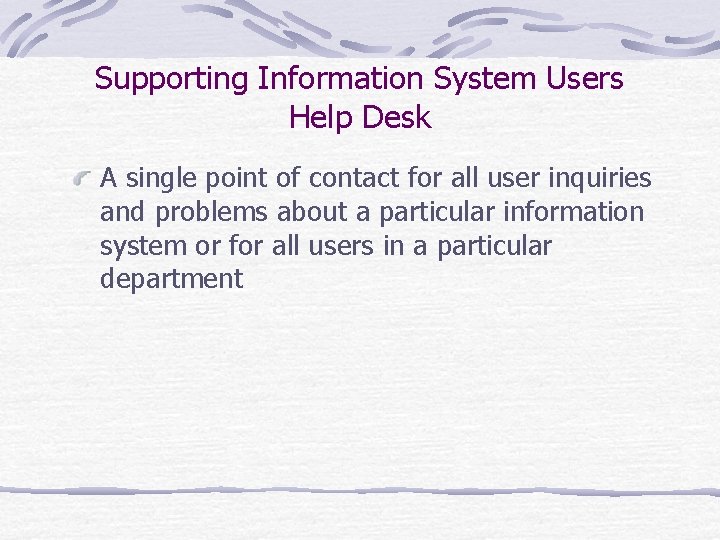 Supporting Information System Users Help Desk A single point of contact for all user