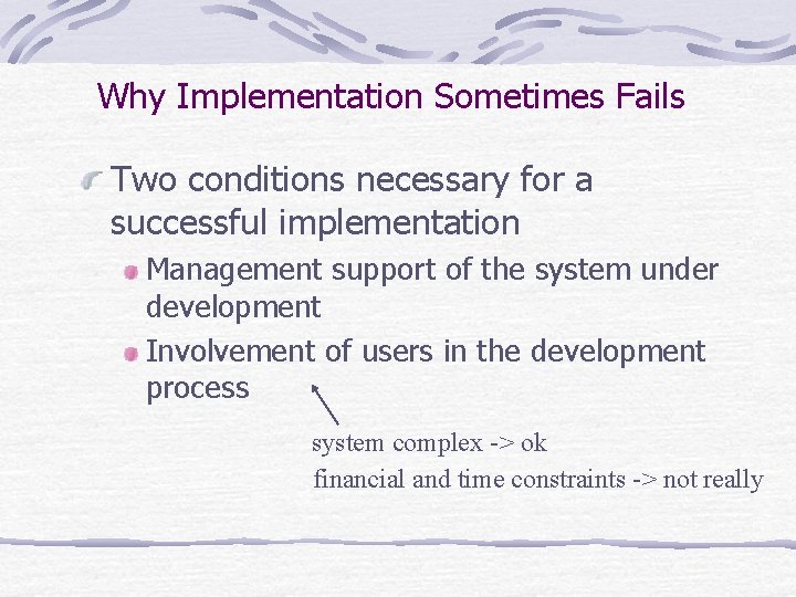 Why Implementation Sometimes Fails Two conditions necessary for a successful implementation Management support of