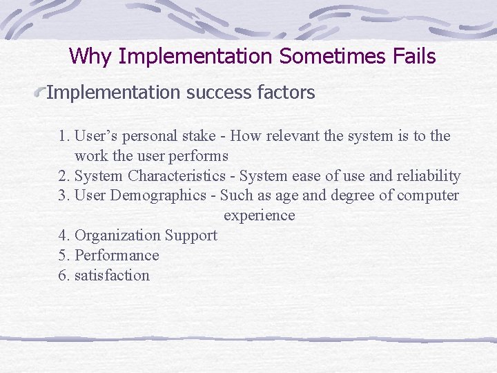 Why Implementation Sometimes Fails Implementation success factors 1. User’s personal stake - How relevant