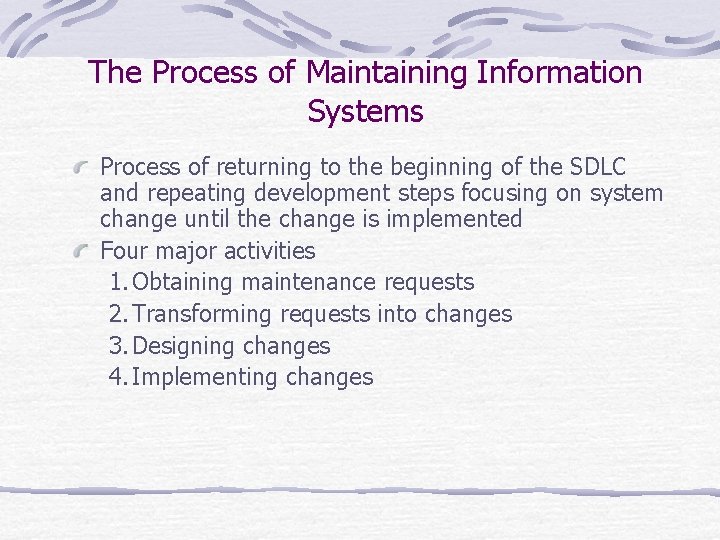 The Process of Maintaining Information Systems Process of returning to the beginning of the