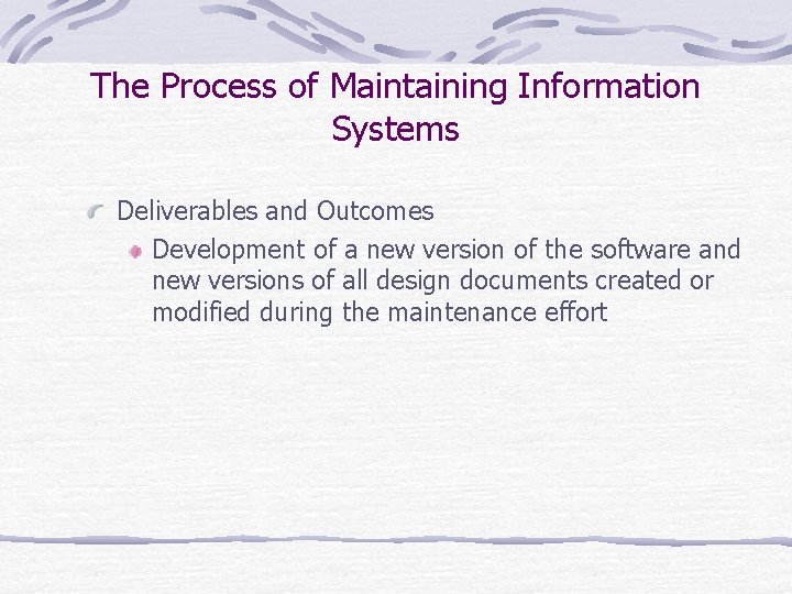 The Process of Maintaining Information Systems Deliverables and Outcomes Development of a new version