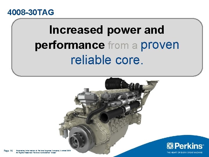 4008 -30 TAG Increased power and performance from a proven reliable core. Page 16