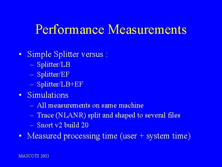 Performance Measurements • Simple Splitter versus : – Splitter/LB – Splitter/EF – Splitter/LB+EF •