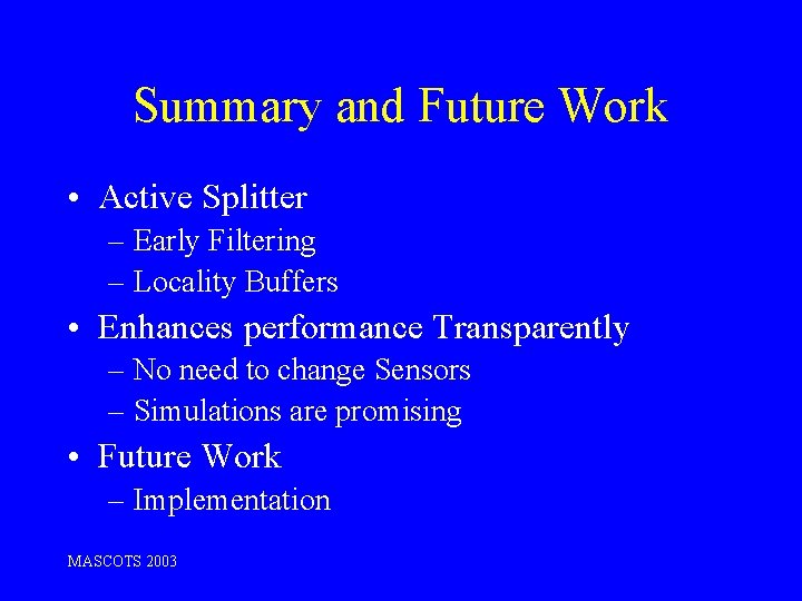 Summary and Future Work • Active Splitter – Early Filtering – Locality Buffers •