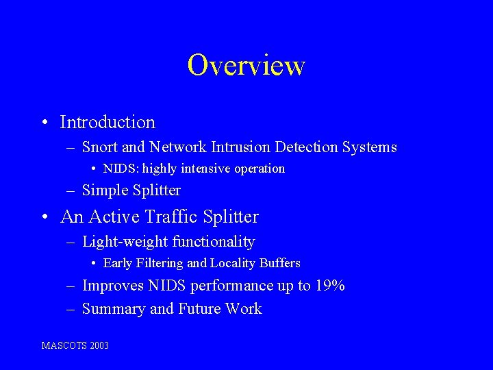 Overview • Introduction – Snort and Network Intrusion Detection Systems • NIDS: highly intensive