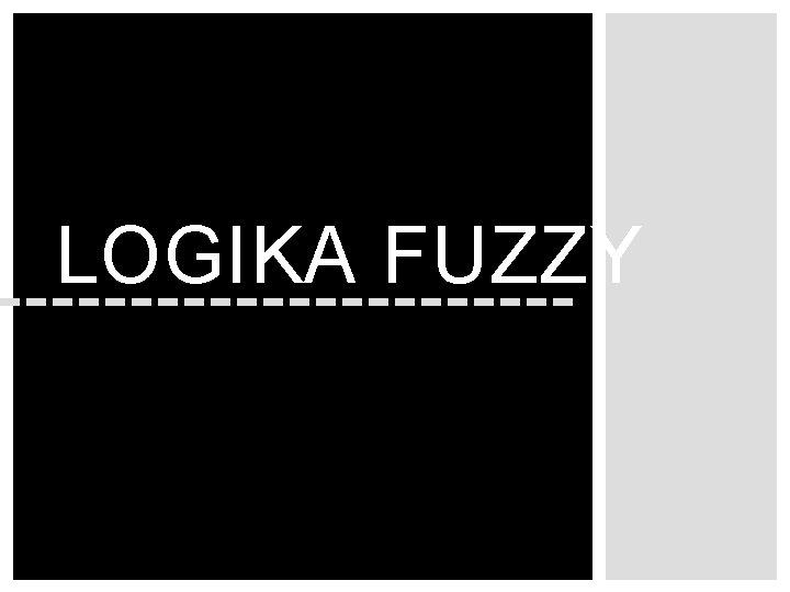 LOGIKA FUZZY 