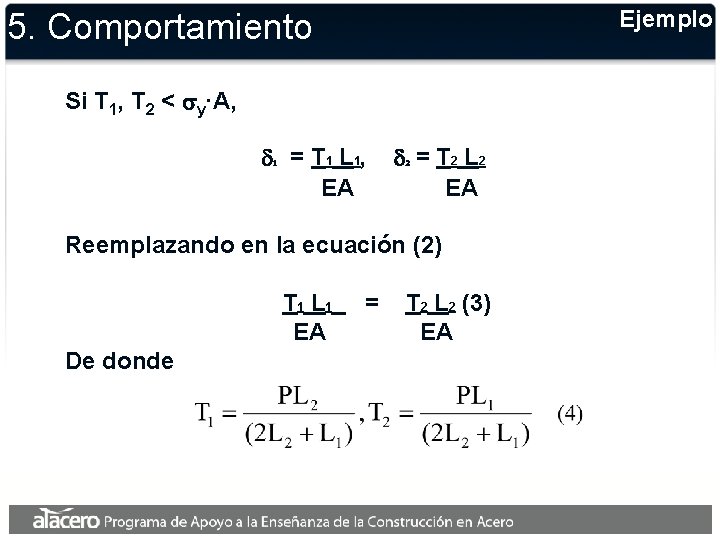 Ejemplo 5. Comportamiento Si T 1, T 2 < sy·A, d 1 = T