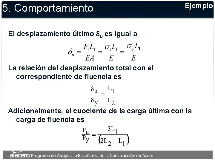 5. Comportamiento Ejemplo El desplazamiento último du es igual a La relación del desplazamiento