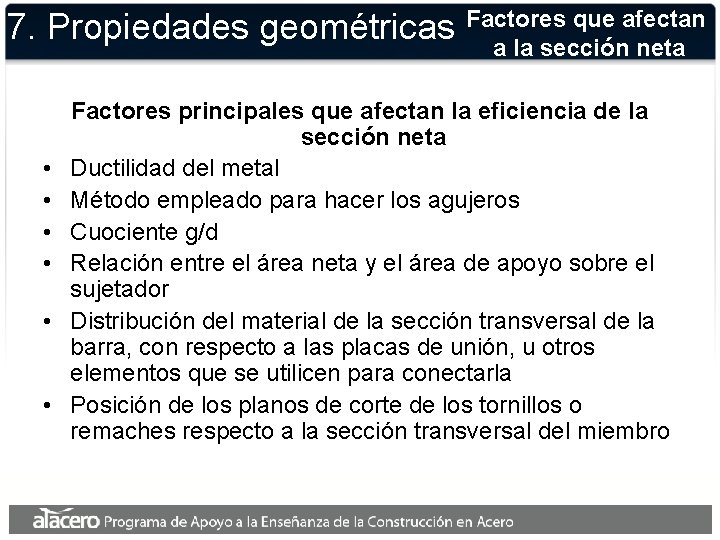 que afectan 7. Propiedades geométricas Factores a la sección neta • • • Factores