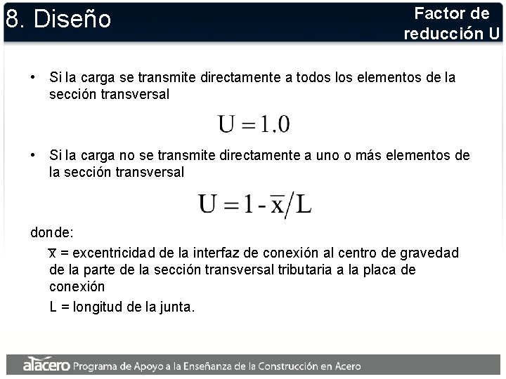 8. Diseño Factor de reducción U • Si la carga se transmite directamente a