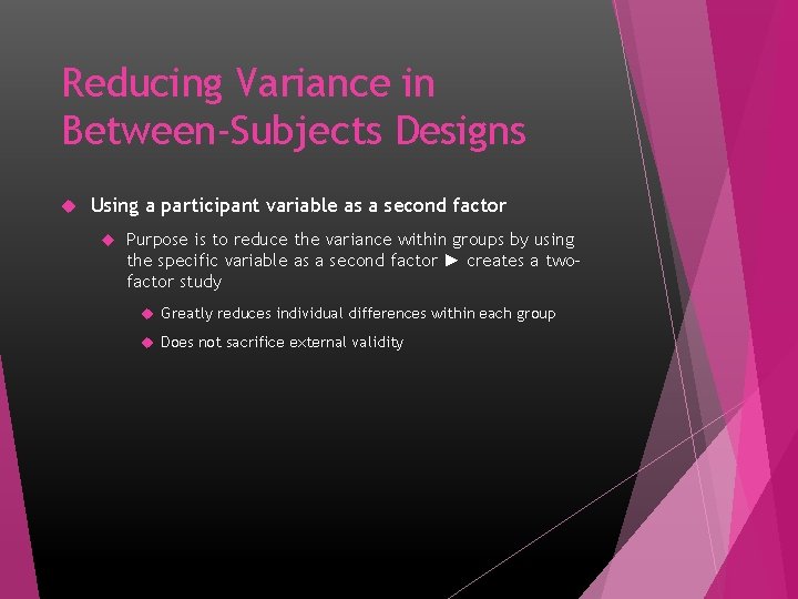 Reducing Variance in Between-Subjects Designs Using a participant variable as a second factor Purpose