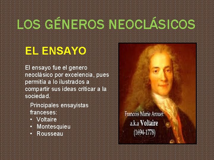 LOS GÉNEROS NEOCLÁSICOS EL ENSAYO El ensayo fue el genero neoclásico por excelencia, pues