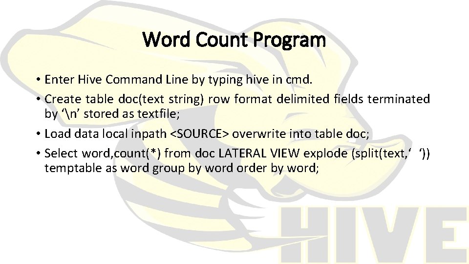 Word Count Program • Enter Hive Command Line by typing hive in cmd. •
