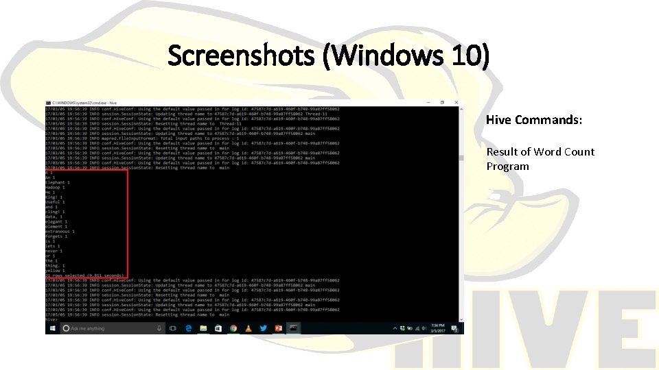 Screenshots (Windows 10) Hive Commands: Result of Word Count Program 
