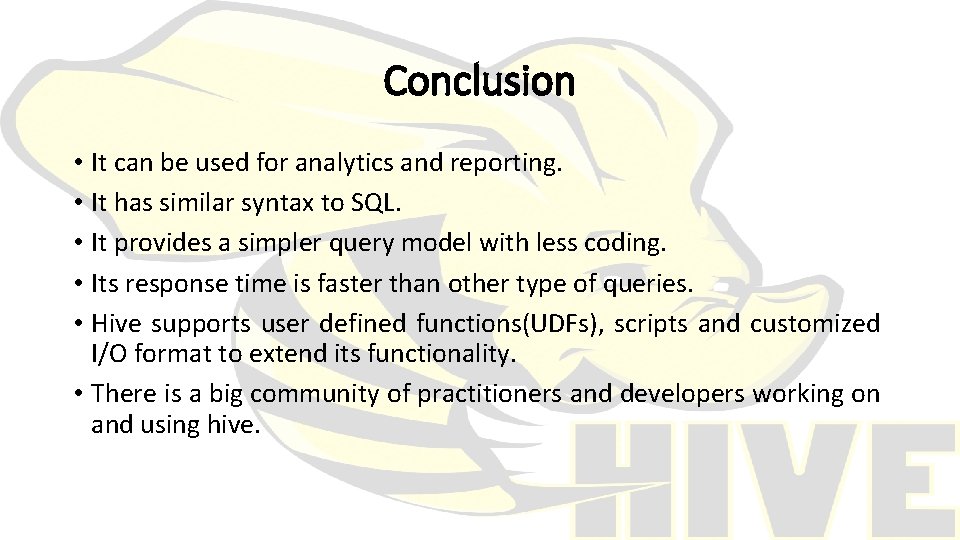 Conclusion • It can be used for analytics and reporting. • It has similar