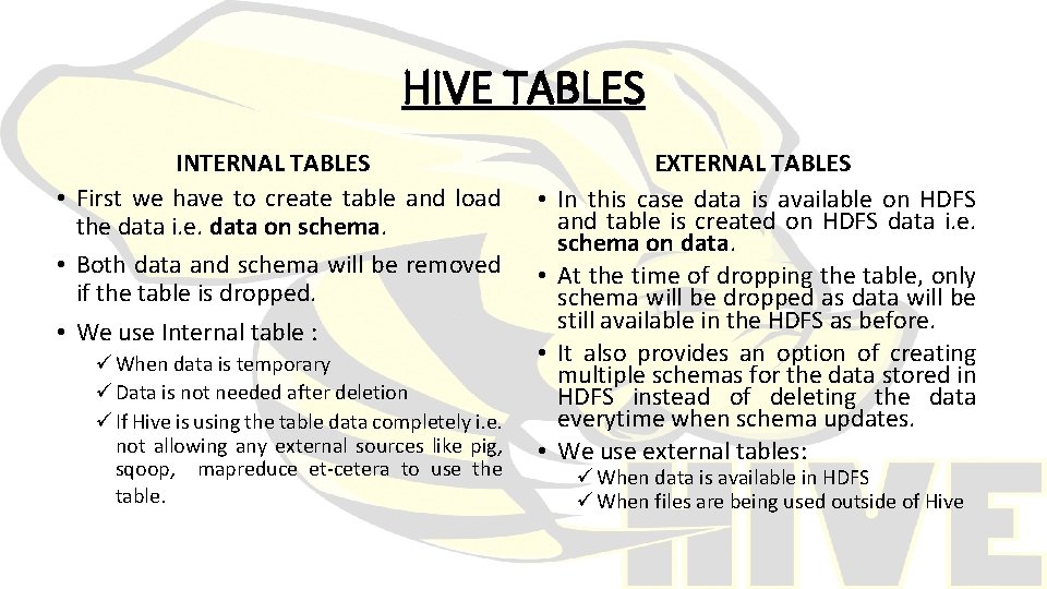 HIVE TABLES INTERNAL TABLES • First we have to create table and load the