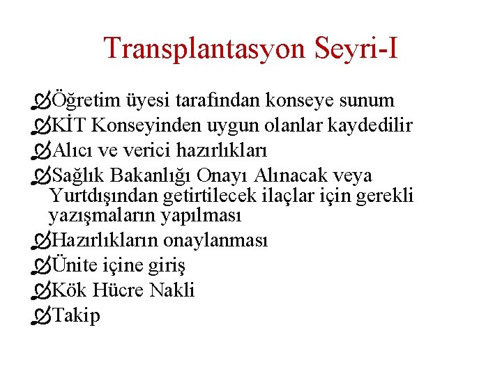 Transplantasyon Seyri-I Öğretim üyesi tarafından konseye sunum KİT Konseyinden uygun olanlar kaydedilir Alıcı ve
