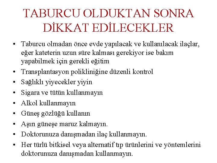 TABURCU OLDUKTAN SONRA DİKKAT EDİLECEKLER • Taburcu olmadan önce evde yapılacak ve kullanılacak ilaçlar,