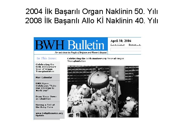 2004 İlk Başarılı Organ Naklinin 50. Yılı 2008 İlk Başarılı Allo Kİ Naklinin 40.