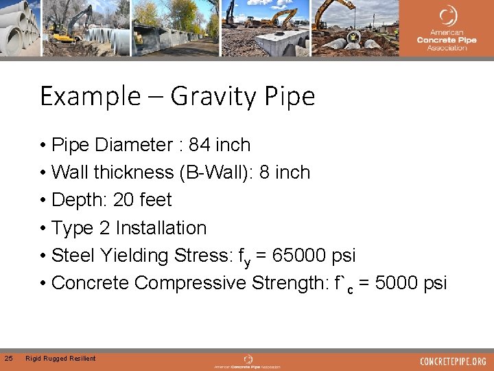 Example – Gravity Pipe • Pipe Diameter : 84 inch • Wall thickness (B-Wall):