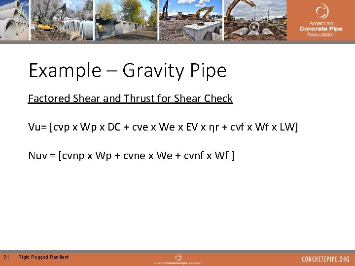 Example – Gravity Pipe Factored Shear and Thrust for Shear Check Vu= [cvp x