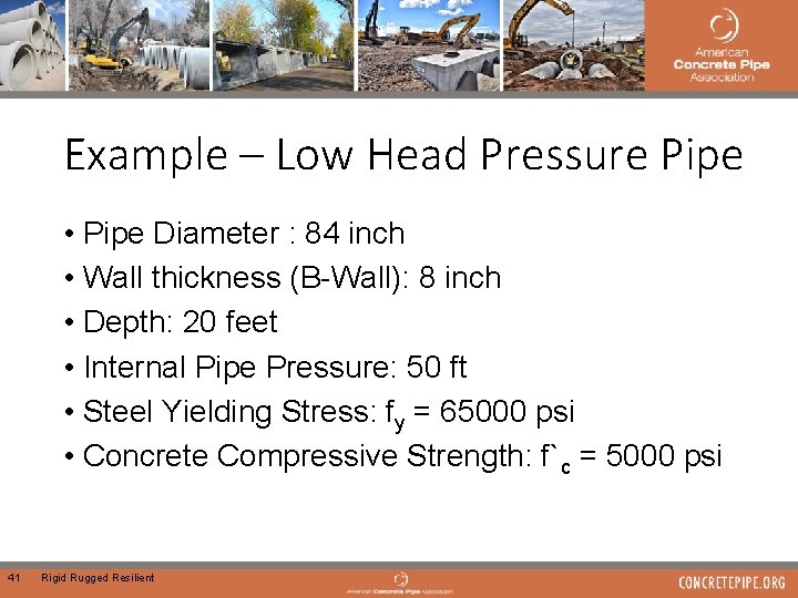 Example – Low Head Pressure Pipe • Pipe Diameter : 84 inch • Wall