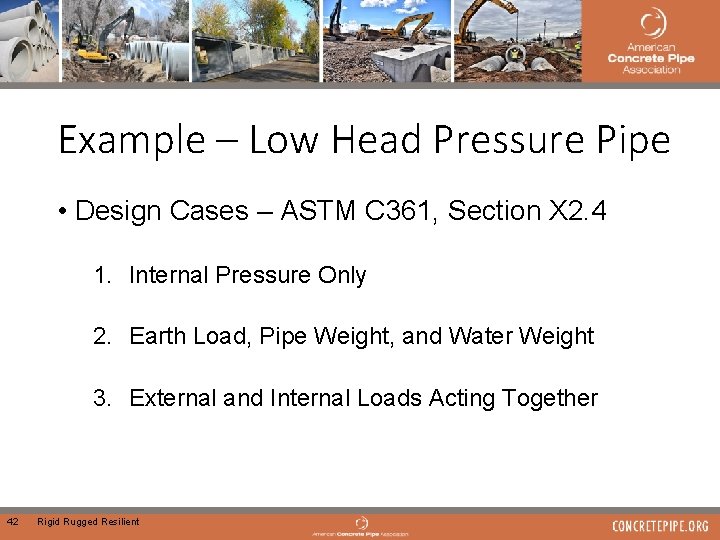 Example – Low Head Pressure Pipe • Design Cases – ASTM C 361, Section