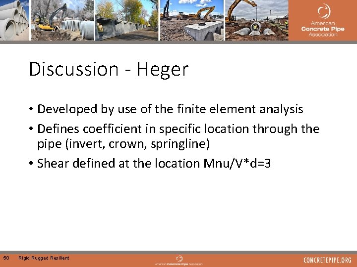 Discussion - Heger • Developed by use of the finite element analysis • Defines