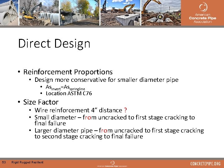 Direct Design • Reinforcement Proportions • Design more conservative for smaller diameter pipe •