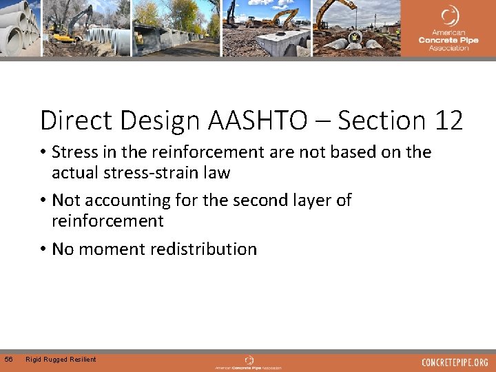 Direct Design AASHTO – Section 12 • Stress in the reinforcement are not based