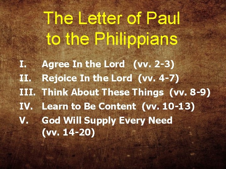 The Letter of Paul to the Philippians I. III. IV. V. Agree In the
