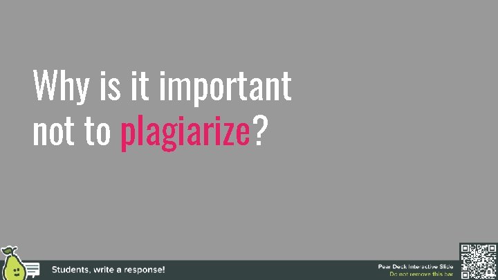 Why is it important not to plagiarize? 