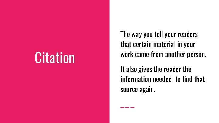 Citation The way you tell your readers that certain material in your work came