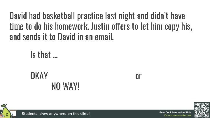 David had basketball practice last night and didn’t have time to do his homework.