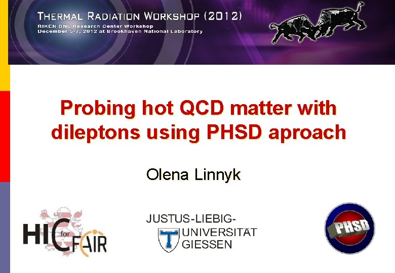 Thermal Radiation. Workshop Probing hot QCD matter with dileptons using PHSD aproach Olena Linnyk