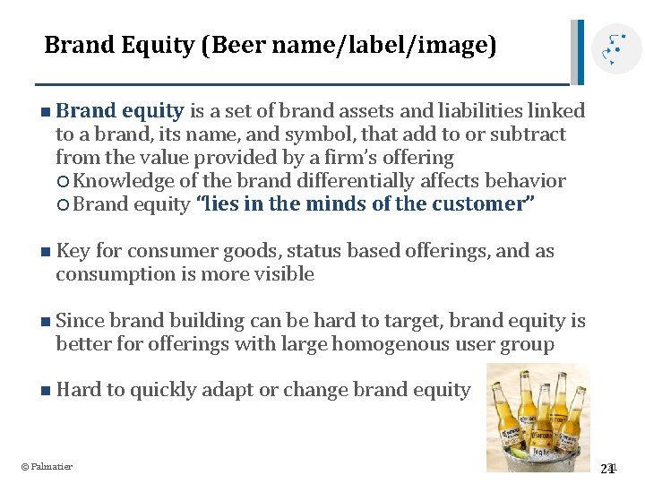 Brand Equity (Beer name/label/image) n Brand equity is a set of brand assets and