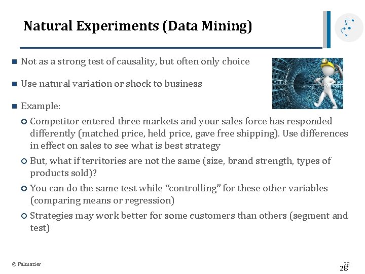 Natural Experiments (Data Mining) n Not as a strong test of causality, but often