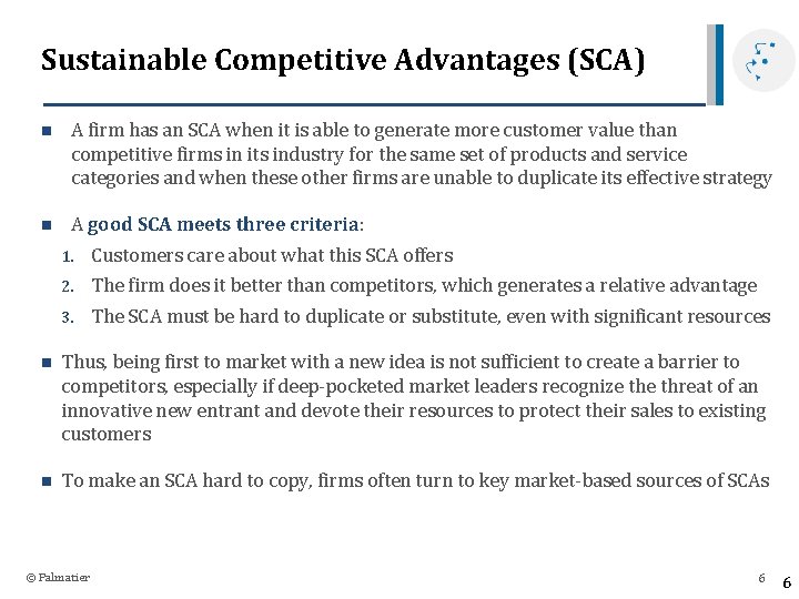 Sustainable Competitive Advantages (SCA) n A firm has an SCA when it is able