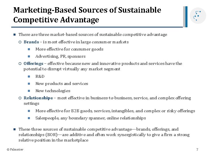 Marketing-Based Sources of Sustainable Competitive Advantage n There are three market-based sources of sustainable